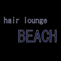 hair lounge「BEACH」